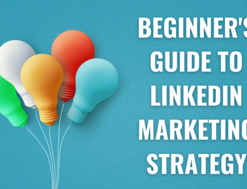 Beginner’s Guide to LinkedIn Marketing Strategy
