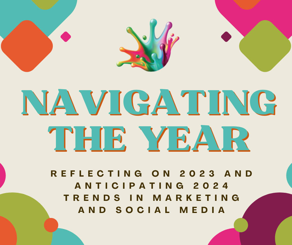 Navigating the Year, reflecting on 2023 and anticipating 2024 trends in marketing and social media